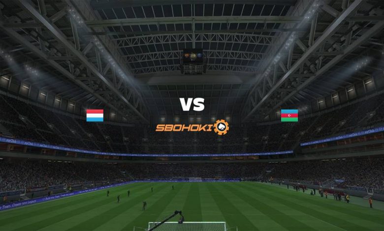 Live Streaming Luxembourg vs Azerbaijan 1 September 2021 1