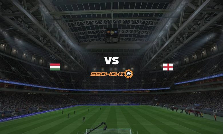Live Streaming Hungary vs England 2 September 2021 1