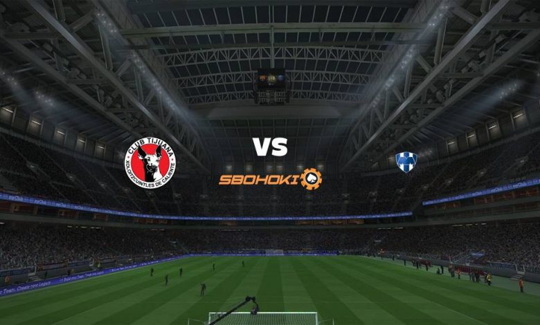 Live Streaming Tijuana vs Monterrey 28 Agustus 2021 1