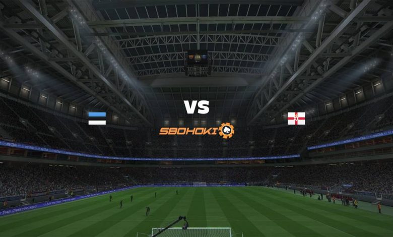 Live Streaming Estonia vs Northern Ireland 5 September 2021 1