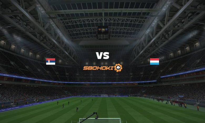 Live Streaming Serbia vs Luxembourg 4 September 2021 1